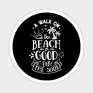 A Walk On the Beach Is Good For Your soul Magnet